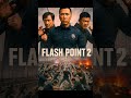 Flash Point 2 (2026)Starring: Donnie Yen, Jackie Chan, Wu JingAfter years of quiet