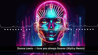 Donna Lewis - I Love You Always Forever (AlyGry Remix)