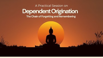 Dependent Origination: How We Get Stuck and How to Be Free – A Practical Session