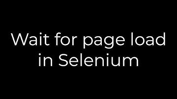 Java :Wait for page load in Selenium(5solution)