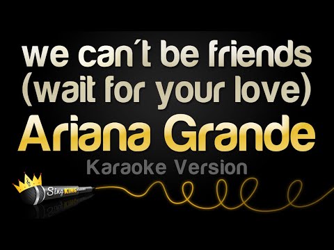 Ariana Grande - We Can't Be Friends Wait For Your Love