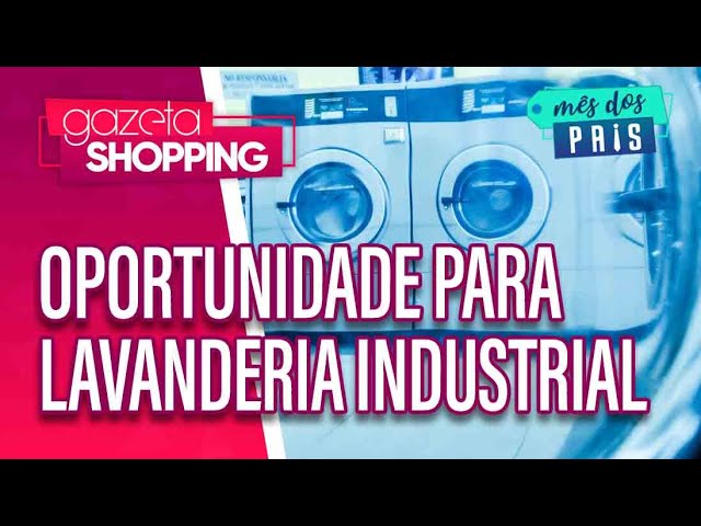 Oportunidade para lavanderia industrial I Bersan Máquinas I Gazeta Shopping #MêsDosPais