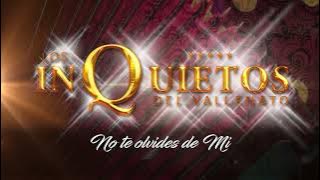 No Te Olvides De Mi, Los Inquietos Del Vallenato - Audio