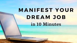 MANIFEST YOUR DREAM JOB  10 Minute Manifestation Meditation