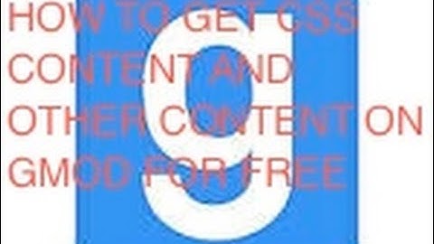 How To Get CSS Content And Other Content On GMOD For Free