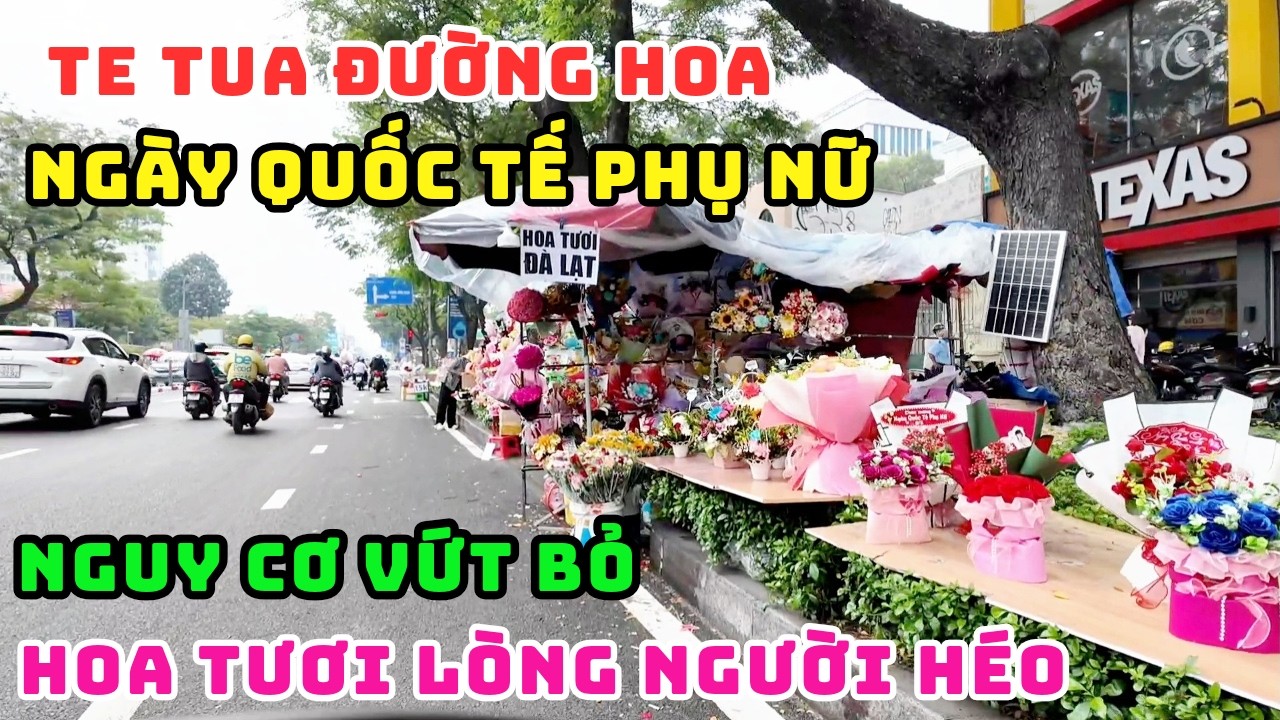 THÊ THẢM ĐẾN KHÔNG NGỜ! CON ĐƯỜNG BÁN HOA 8/3 LỚN NHẤT SÀI GÒN Ế ẨM KHÔNG 1 BÓNG KHÁCH NGUY CƠ ĐỔ BỎ