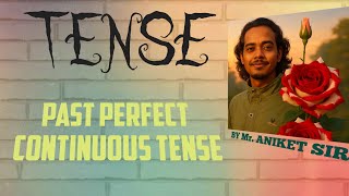 Past Perfect Continuous Tense with very easy steps by Mr. Aniket Sir