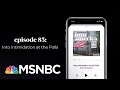 Into Intimidation at the Polls | Into America Podcast – Ep. 83 | MSNBC