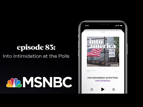 Into Intimidation at the Polls | Into America Podcast – Ep. 83 | MSNBC