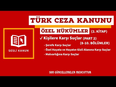 Türk Ceza Kanunu Özel Hükümler (TCK) - Kişilere Karşı Suçlar Part.2 (Sesli Kanun Dinle)