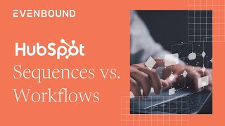 HubSpot Sequences vs. Workflows: What’s the Difference & When to Use Each