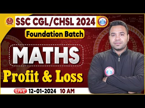 SSC CGL & CHSL 2024, CHSL Maths Class, Profit & Loss Maths Class, SSC Foundation Batch Maths Class
