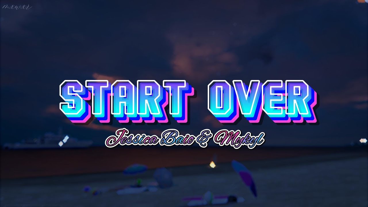 Start Over   Jessica Baio  Mykyl Lyrics