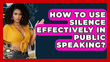 How To Use Silence Effectively In Public Speaking? - Lexicon Lounge