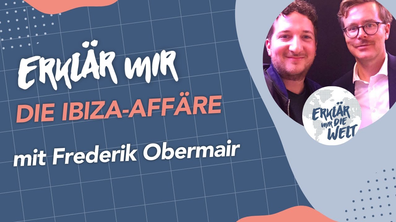 Die Ibiza-Affäre, erklärt vom Aufdecker. (Erklär mir die Welt: Folge 82 mit Frederik Obermaier)