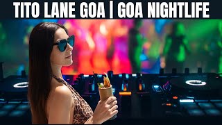 Tito's Lane Goa | Goa Nightlife | The Best Party Place in Goa for Single