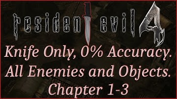 [Resident Evil 4][1-3] Knife Only. 0% Accuracy. All Reachable Enemies/Items/Objects. No Damage. Pro.