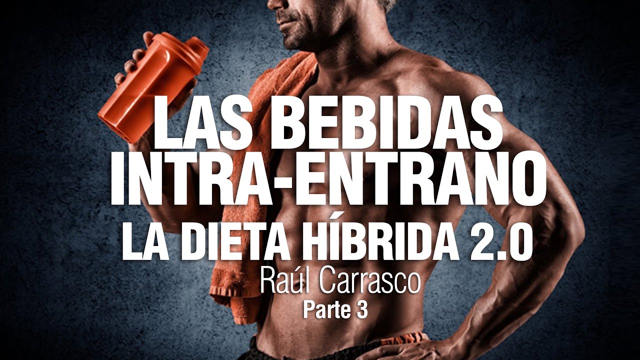 LAS BEBIDAS INTRA-ENTRENO - La Dieta Híbrida 2.0 - Raúl Carrasco