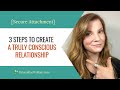 3 Steps to Create a Truly Conscious Relationship [Secure Attachment]