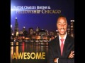 Pastor Charles Jenkins & Fellowship Chicago-Awesome