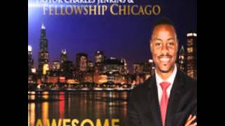 Pastor Charles Jenkins & Fellowship Chicago-Awesome chords