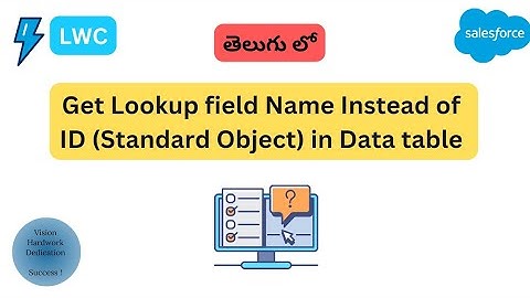 #6 Get Lookup field name instead of id (Standard Object) in LWC Data table ||Salesforce in Telugu