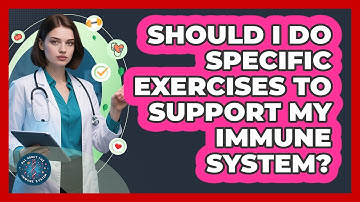 Should I Do Specific Exercises To Support My Immune System? - All About the Immune System