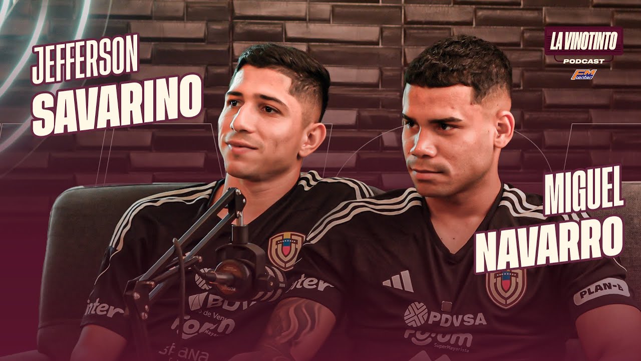 La Vinotinto Podcast l EP18 - Jefferson Savarino y Miguel Navarro