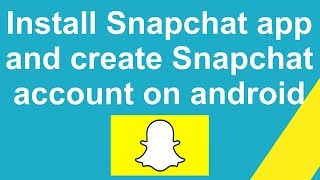 How to install Snapchat app and create Snapchat account on android ?