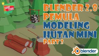 Tutorial Blender 2.8 Bahasa Indonesia untuk Pemula Membuat Hutan Mini   Part 2