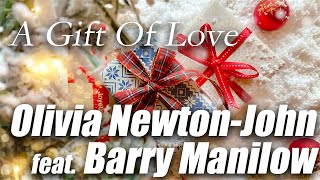 A Gift Of Love/ Olivia Newton-John feat. Barry Manilow（オリビア・ニュートン・ジョン フィーチャリング バリー・マニロウ） ［Lyrics/歌詞］