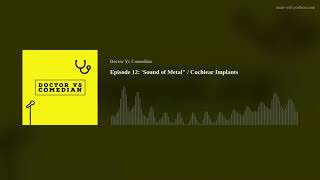 Episode 12: 'Sound of Metal" / Cochlear Implants