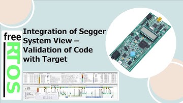 11 FreeRTOS Tutorials: Integration of Segger System view- Validation of Application in the Target