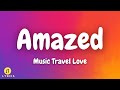 Music travel love  amazed lyrics