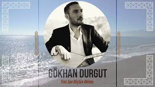 YİNE SEN DÜŞTÜN AKLIMA - GÖKHAN DURGUT Resimi