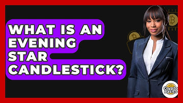 What Is An Evening Star Candlestick? - CryptoBasics360.com