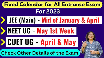 From 2023 Fixed calendar for CUET, JEE (Main), NEET UG | CUET Entrance Exams Schedule