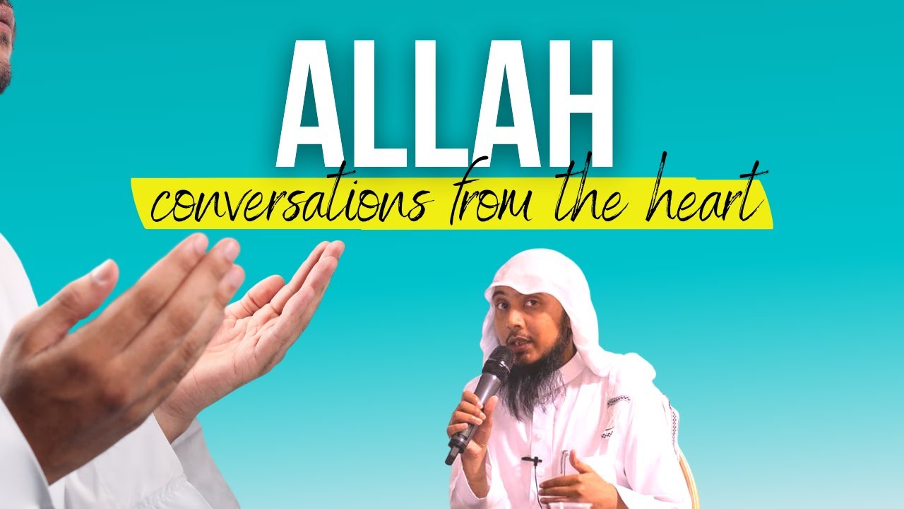Allah: Conversations from the Heart | Shaykh Abu Ubayd - YouTube