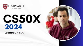 CS50x 2024 - Lecture 7 - SQL