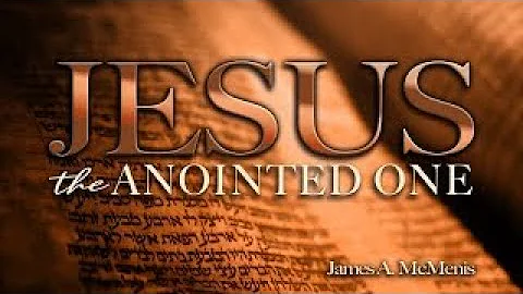 Jesus The Anointed One | Part 4 | Pastor James A. McMenis | Word Of God Ministries