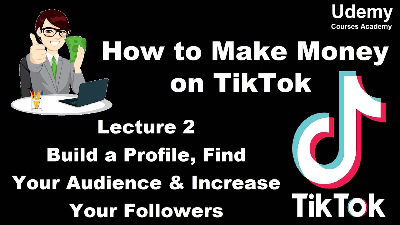 How To Make Money On TikTok Lec 2 Build A Profile Find Your Audience 