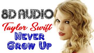 Taylor Swift - Never Grow Up (8D Audio)  Speak Now [2010] | 8D Songs