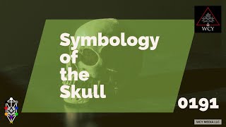 Whence Came You? - 0191 -  Symbology of the Skull