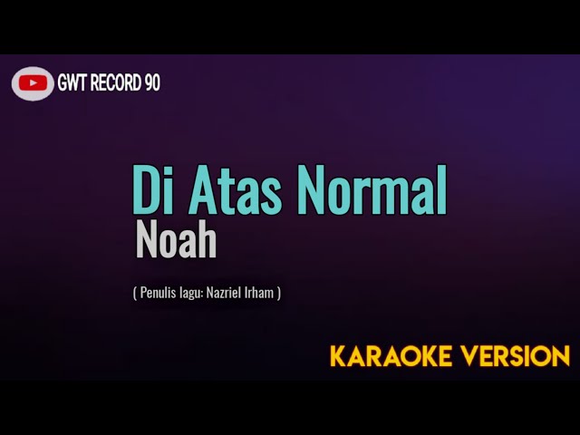 Noah - Di Atas Normal | New version ( Karaoke ) class=