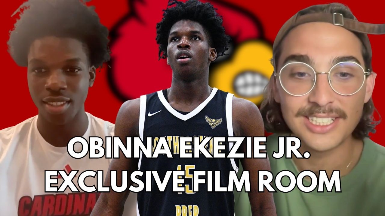 I Broke Down Film with Louisville Five-Star Freshman Center Obinna Ekezie Jr.