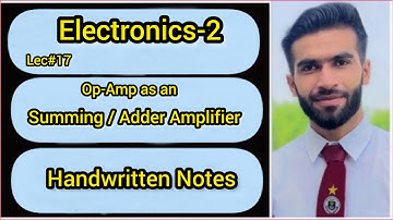 Lec#17 || Summing Amplifier || Adder Amplifier || Electronics