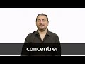 How to pronounce CONCENTRER in French