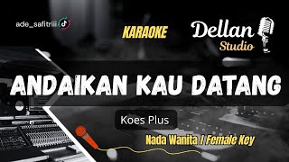 ANDAIKAN KAU DATANG [KARAOKE NADA PRIA A] KOES PLUS