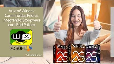 Aula 06 Windev - Caminho das Pedras   Integracao Groupware e Rad Patern