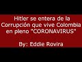 Hitler se entera de La Corrupción en Colombia en Cuarentena Por Coronavirus